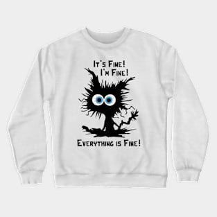 It's Fine I'm Fine Everything Is Fine - Funny Black Cat Crewneck Sweatshirt